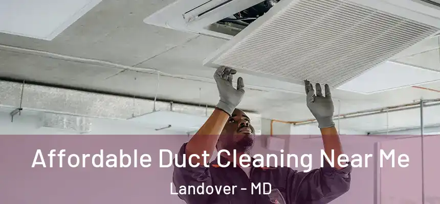  Affordable Duct Cleaning Near Me Landover - MD
