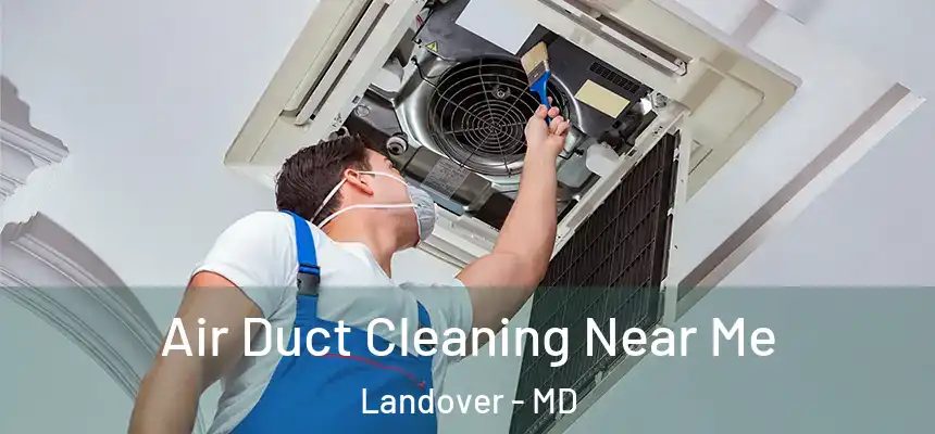  Air Duct Cleaning Near Me Landover - MD