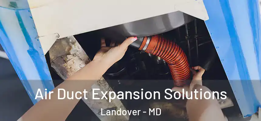  Air Duct Expansion Solutions Landover - MD