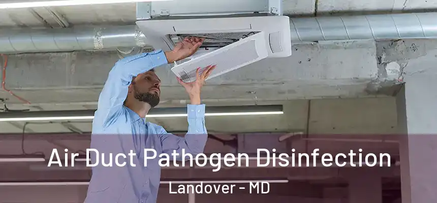  Air Duct Pathogen Disinfection Landover - MD