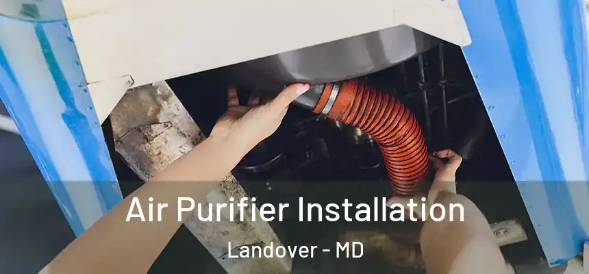  Air Purifier Installation Landover - MD