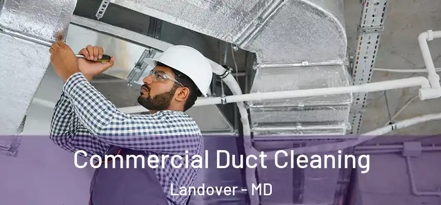  Commercial Duct Cleaning Landover - MD