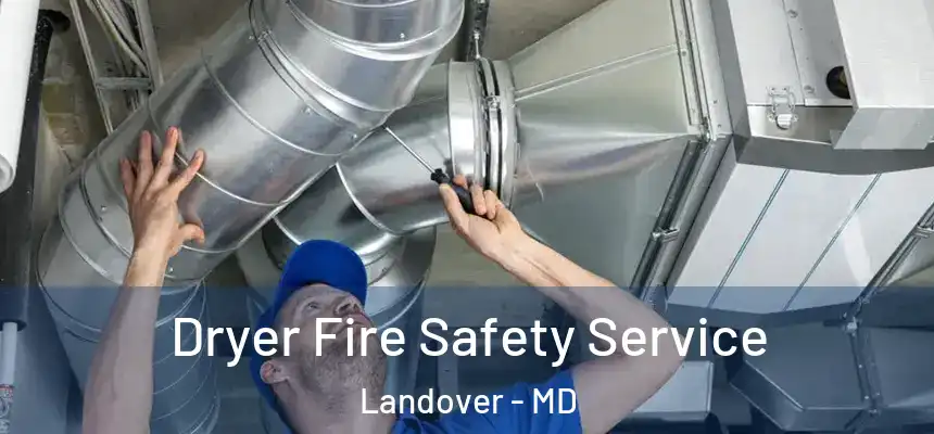  Dryer Fire Safety Service Landover - MD