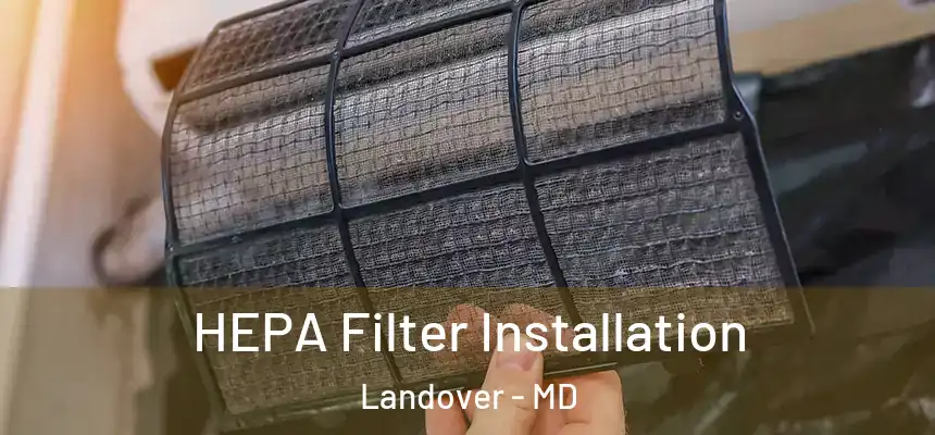  HEPA Filter Installation Landover - MD