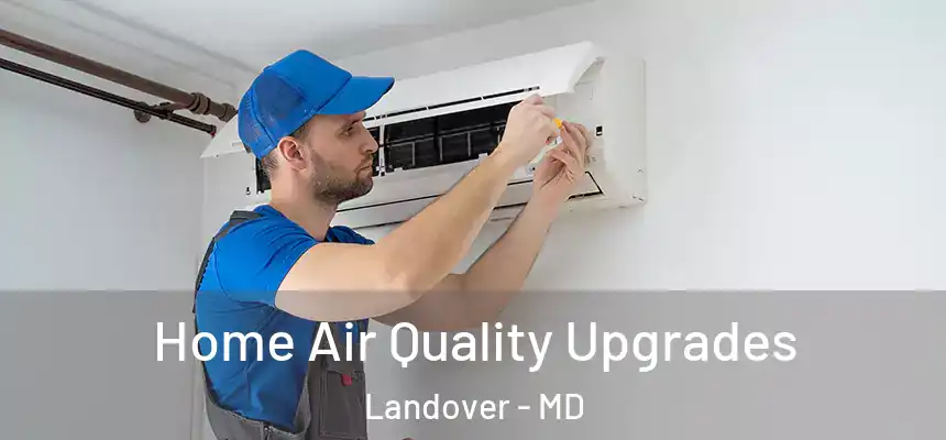  Home Air Quality Upgrades Landover - MD