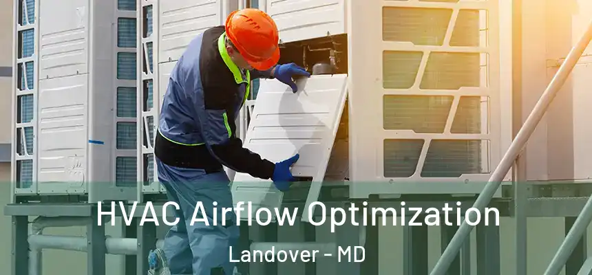  HVAC Airflow Optimization Landover - MD