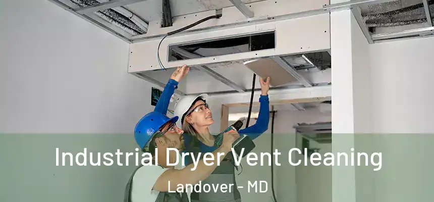  Industrial Dryer Vent Cleaning Landover - MD