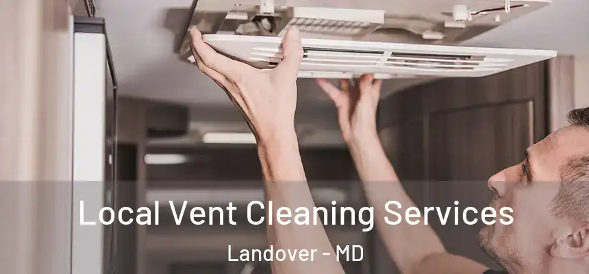  Local Vent Cleaning Services Landover - MD