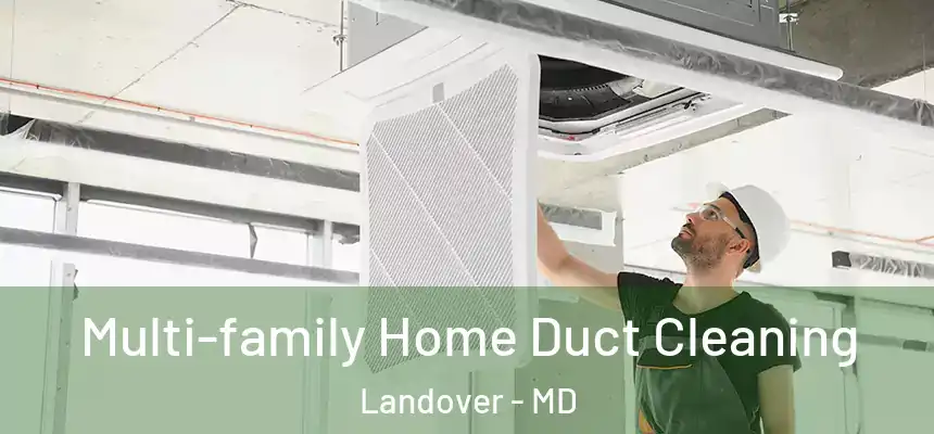  Multi-family Home Duct Cleaning Landover - MD