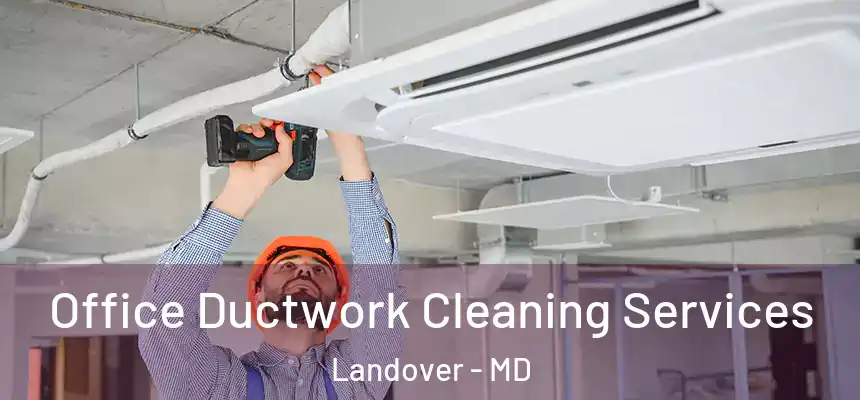  Office Ductwork Cleaning Services Landover - MD