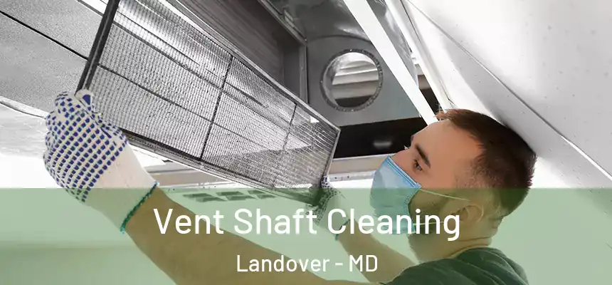  Vent Shaft Cleaning Landover - MD
